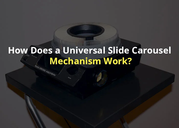 How Does a Universal Slide Carousel Mechanism Work?