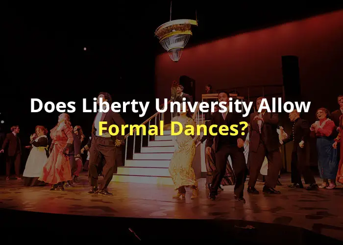 Does Liberty University Allow Formal Dances? Everything You Need to Know