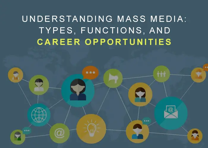 Understanding Mass Media: Types, Functions, and Career Opportunities